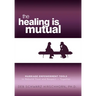 The Healing is Mutual: Marriage Empowerment Tools to Rebuild Trust and Respect---Together