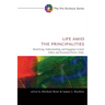 Life Amid the Principalities: Identifying, Understanding, and Engaging Created, Fallen, and Disarmed Powers Today