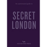 An Opinionated Guide to Secret London