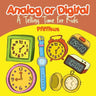 Analog or Digital- A Telling Time Book for Kids