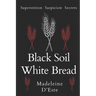 Black Soil White Bread: Superstition. Suspicion. Secrets