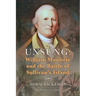 Unsung: William Moultrie and the Battle of Sullivan's Island