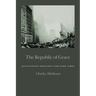 The Republic of Grace: Augustinian Thoughts for Dark Times