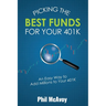 Picking the Best Funds for Your 401K: An Easy Way to Add Millions to Your 401K