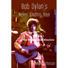 Bob Dylan's Never Ending Tour: Volume I The Eighties and Nineties