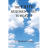 The Faith Required To Get To Heaven