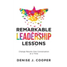 Remarkable Leadership Lessons: Change Results One Conversation at a Time