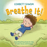 Breathe It!: Quick Breathing Hacks for Kids to Calm, Focus, and Energize (Little C Books)