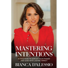 Mastering Intentions: 10 Practices to Amplify Your Power and Lead with Lasting Impact
