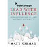 Lead with Influence: A Proven Process to Lead Without Authority Presented by Dale Carnegie and Associates