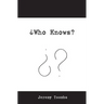 Who Knows?