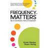 Frequency Matters: Be a Contributor, Not an Employee!