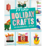 Mini Holiday Crafts to Celebrate in Style