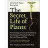 The Secret Life of Plants: A Fascinating Account of the Physical, Emotional, and Spiritual Relations Between Plants and Man