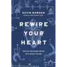 Rewire Your Heart: Replace Your Desire for Sin with Desire for God