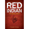Red Indian: The Early Years