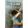 What It Means To Be Found: What It Means: Book 3