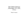 The Catholic Church in Mississippi, 1911-1984: A History