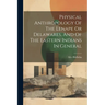 Physical Anthropology Of The Lenape Or Delawares, And Of The Eastern Indians In General