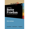 Who the Hell is Betty Friedan?: And what are her theories all about?