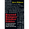 Beyond Bumper Sticker Ethics: An Introduction to Theories of Right and Wrong