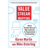 Value Stream Mapping: How to Visualize Work and Align Leadership for Organizational Transformation