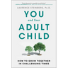 You and Your Adult Child: How to Grow Together in Challenging Times