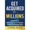 Get Acquired for Millions: A Roadmap for Technology Service Providers to Maximize Company Value