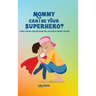 Mommy Can I Be Your Superhero?