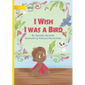 I Wish I was a Bird