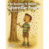 The Summer It Rained . . . Caterpillar Poop!?!