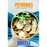Peyronie's Disease: A Beginner's Quick Start Overview and Guide on Managing the Condition through Nutrition, With Sample Recipes