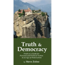 Truth & Democracy: Truth As A Guide For Personal And Political Action In An Age Of Polarization