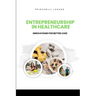 Entrepreneurship in Healthcare: Innovations for Better Lives