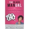 The Black MANual: Less Drama, More Love -- a Single Woman's Guide to Choosing Mr. Right