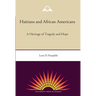 Haitians and African Americans: A Heritage of Tragedy and Hope