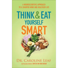 Think and Eat Yourself Smart: A Neuroscientific Approach to a Sharper Mind and Healthier Life