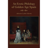 An Erotic Philology of Golden Age Spain