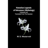 Hawaiian Legends of Volcanoes (mythology) Collected and translated from the Hawaiian