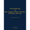 The Recollections of Adm. Arleigh A. Burke, USN (Ret.), Cno Years, 1955-1961: 1901-1996