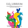 E.Q. Librium Unleash the Power of Your Emotional Intelligence: A Proven Path to Career Success
