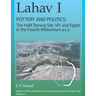 Lahav I. Pottery and Politics: The Halif Terrace Site 101 and Egypt in the Fourth Millennium B.C.E.