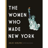 The Women Who Made New York