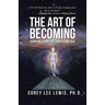 The Art of Becoming: Quantum Leaping into Your Future Self