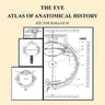 The Eye: Atlas of Anatomical History