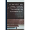 The International Library of Music, Including the Best of the Century Library of Music