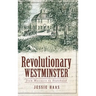 Revolutionary Westminster: From Massacre to Statehood