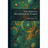 The Nervous Mechanism of Plants