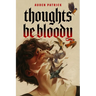 Thoughts Be Bloody