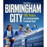 Birmingham City: 150 Years of a Remarkable Football Club
